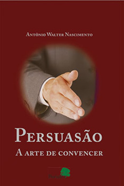 Persuasão: A arte de convencer