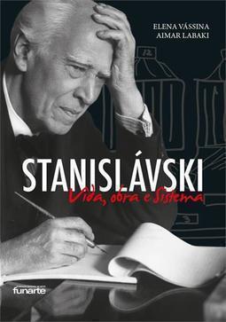 STANISLAVSKI: VIDA, OBRA E SISTEMA