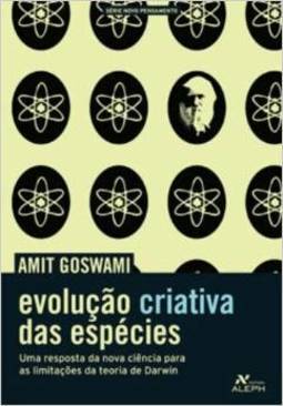 Novo Pensamento - Evolução Criativa Das Espécies: Uma Resposta Da Nova Ciência Para As Limitações Da Teoria De Darwin