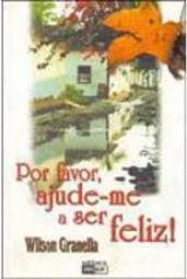 Por Favor, Ajude-me a Ser Feliz!