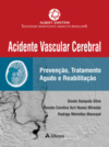 Acidente vascular cerebral: prevenção, tratamento agudo e reabilitação