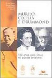 Murilo, Cecília e Drummond: 100 Anos com Deus na Poesia Brasileira