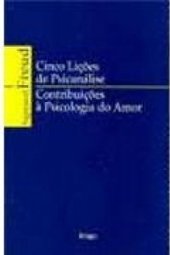 Cinco Lições de Psicanálise: Contribuições á Psicologia do Amor