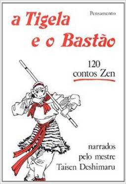 A Tigela e o Bastão: 120 Contos Zen