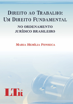 Direito ao trabalho: Um direito fundamental no ordenamento jurídico brasileiro