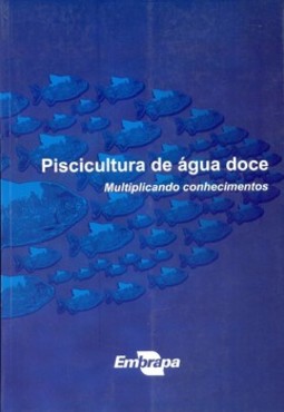 Piscicultura de água doce: multiplicando conhecimentos