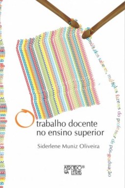 O trabalho docente no ensino superior: múltiplos saberes, múltiplos fazeres do professor de pós-graduação