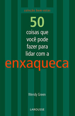 50 Coisas Que Você Pode Fazer para Lidar com a Enxaqueca - Coleção Bem-Estar