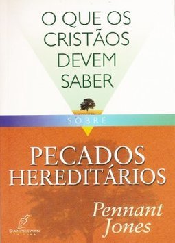 O que os Cristãos Devem Saber Sobre Pecados Hereditários