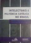 Intelectuais e militância católica no Brasil