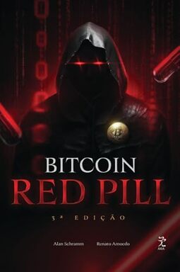 Bitcoin Red Pill ― O Renascimento Moral e Tecnológico (3ª Edição)