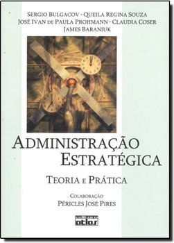 Administração Estratégica: Teoria e Prática