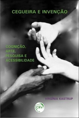 Cegueira e invenção: cognição, arte, pesquisa e acessibilidade