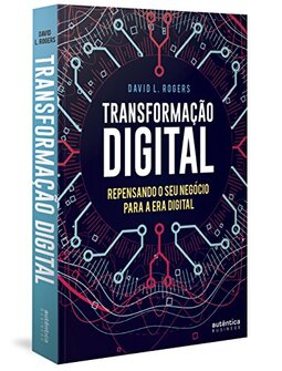 Transformação Digital: repensando o seu negócio para a era digital