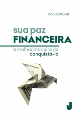 Sua paz financeira: a melhor maneira de conquistá-la