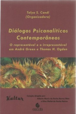 Diálogos psicanalíticos contemporâneos: o representável e o irrepresentável em André Green e Thomas H. Ogden