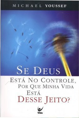 Se Deus Está no Controle, por que Minha Vida Está Desse Jeito?