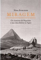 Miragem - Os cientistas de Napoleão e suas descobertas no Egito