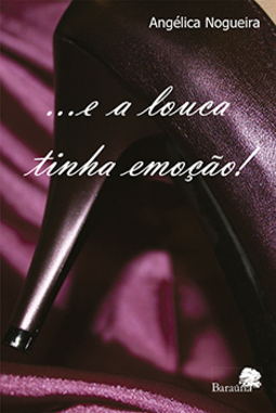 ...e a louca tinha emoção!
