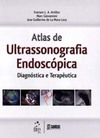 Atlas de ultrassonografia endoscópica: Diagnóstica e terapêutica