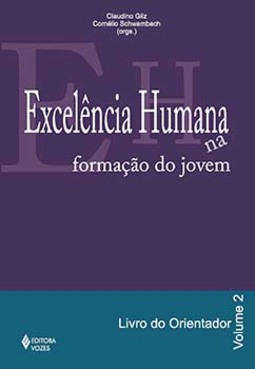 Excelência humana na formação do jovem: livro do orientador