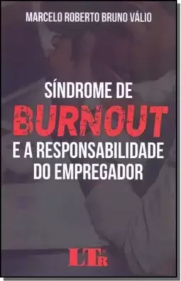 Síndrome de Burnout e a Responsabilidade do Empregador