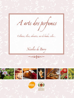 A arte dos perfumes: colônias, óleos, sabonetes, sais de banho, velas...