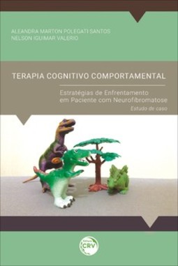 Terapia cognitivo comportamental: estratégias de enfrentamento em paciente com neurofibromatose – Estudo de caso