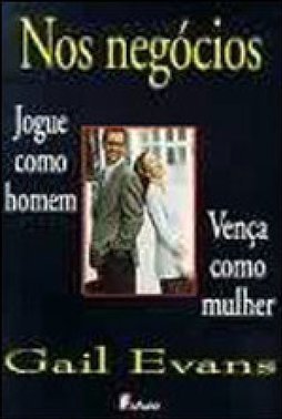 Nos Negócios, Jogue Como Homem, Vença Como Mulher