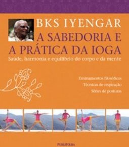 A SABEDORIA E A PRATICA DA IOGA