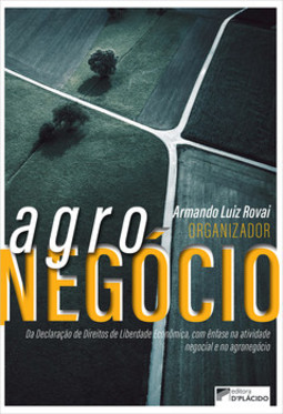 Agronegócio: da declaração de direitos de liberdade econômica, com ênfase na atividade negocial e no agronegócio