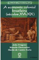 A Economia Colonial Brasileira (Séculos XVI-XIX)