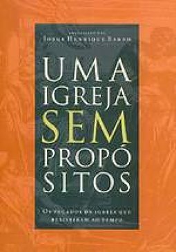 Igreja sem Propósitos: Pecados da Igreja que Resistiram ao Tempo, Uma