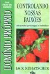 Domínio Próprio: Controlando Nossas Paixões
