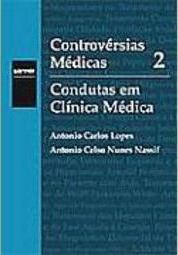 Controvérsias Médicas: Condutas em Clínica Médica - Vol. 2