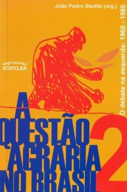 A questão agrária no Brasil: o debate na esquerda: 1960-1980