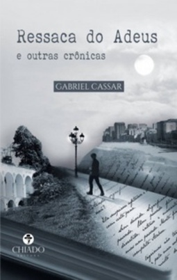 Ressaca do Adeus e outras crônicas (Coleção Passos Perdidos)