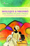 Moleque & Nhonhô: uma história em preto e branco (a criança brasileira no período escravista)