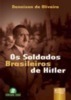 Os Soldados Brasileiros De Hitler