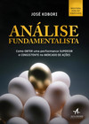 Análise fundamentalista: como obter uma performance superior e consistente no mercado de ações