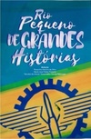 RIO PEQUENO DE GRANDES HISTÓRIAS