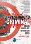 Investigação criminal: ensaios sobre a arte de investigar crimes