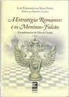 A Estratégia Romanov E Os Meninos-falcão: Encadeamento De Elos De Gestão - Luiz Fernando Da Silva Pinto