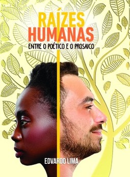 Raízes humanas: entre o poético e o prosaico