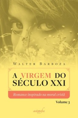 A virgem do século XXI: romance inspirado na moral cristã