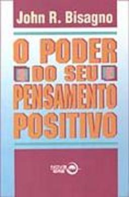 O Poder do Seu Pensamento Positivo