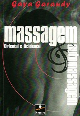 Massagem e Automassagem: Oriental e Ocidental