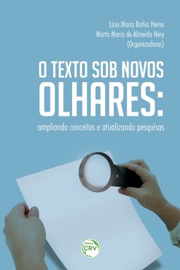 O texto sob novos olhares: ampliando conceitos e atualizando pesquisas