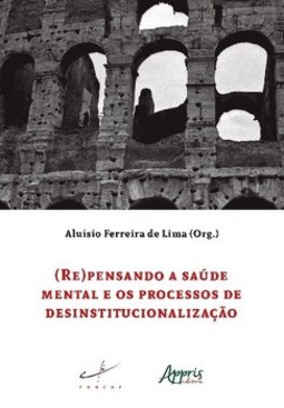 (Re)pensando a saúde mental e os processos de desinstitucionalização