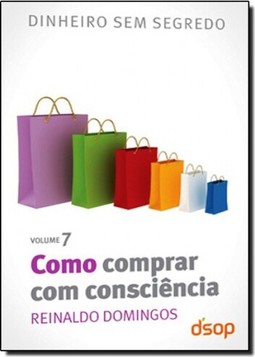 Col. Dinheiro Sem Segredo Vol. 7 - Como Comprar Com Consciencia